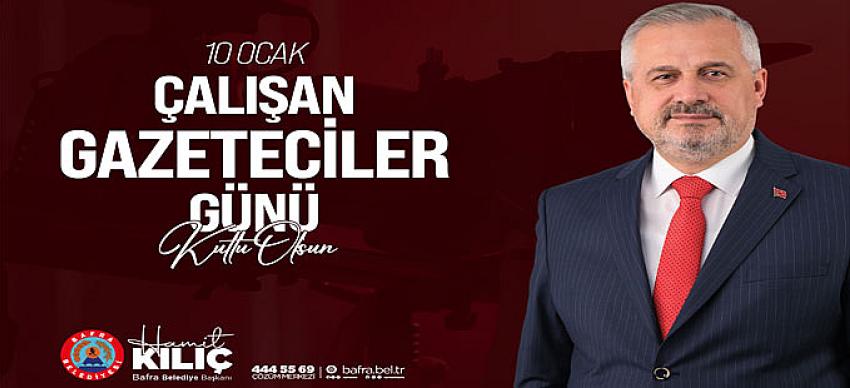 Başkan Hamit Kılıç'ın 10 Ocak Çalışan Gazeteciler günü mesajı