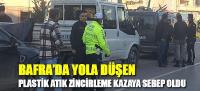 Bafra'da plastik malzeme zincirleme kazaya sebep oldu