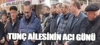 Tunç Ailesinin acı günü