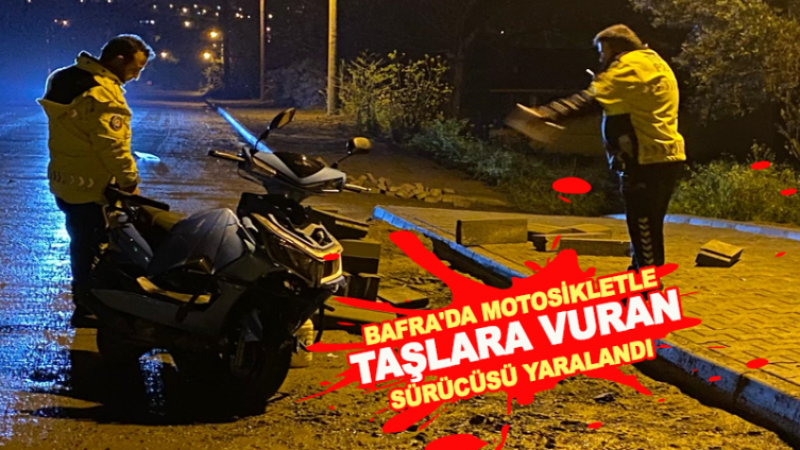 Bafra'da motosikletle taşlara vuran sürücüsü yaralandı