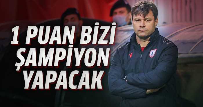 Sağlam: 1 puan bizi şampiyon yapacak