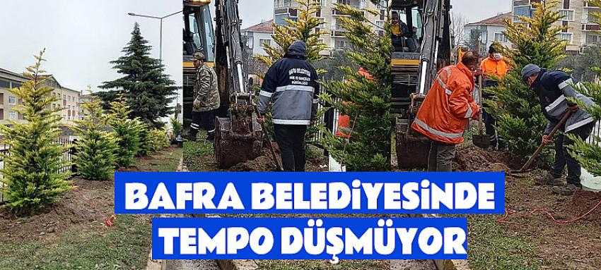 Bafra Belediyesinde Tempo Düşmüyor