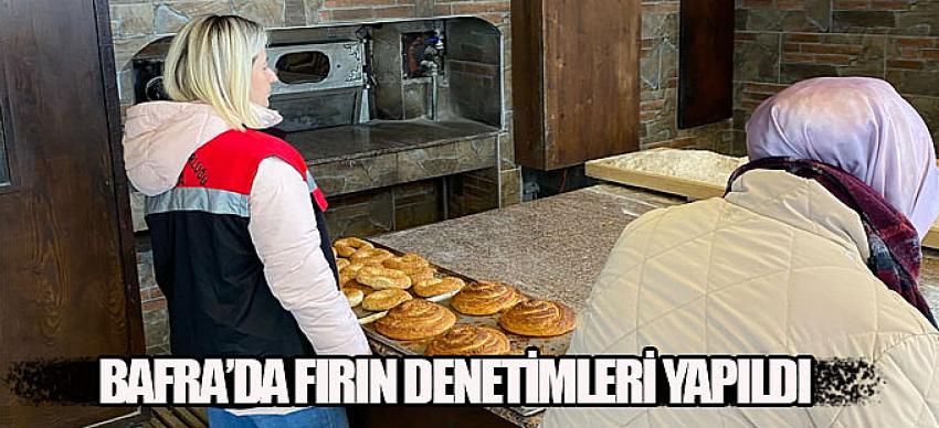 Bafra'da Ramazan Öncesi Fırın Denetimleri Devam Ediyor