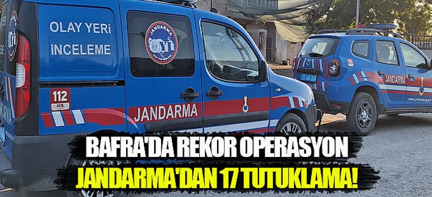 Bafra'da Rekor Operasyon, Jandarma'dan 17 Tutuklama!