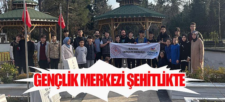 Bafra Gençlik Merkezi Şehitlikte