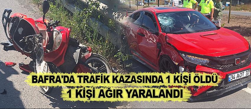 Bafra'da trafik kazasında 1 kişi öldü, 1 kişi ağır yaralandı