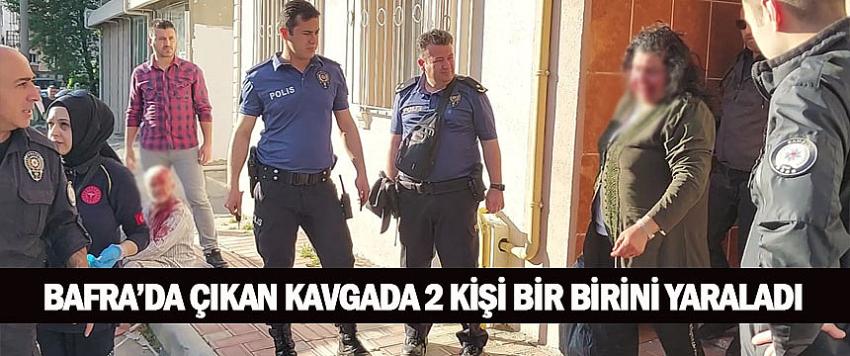 Bafra'da çıkan kavgada 2 kişi bir birini yaraladı