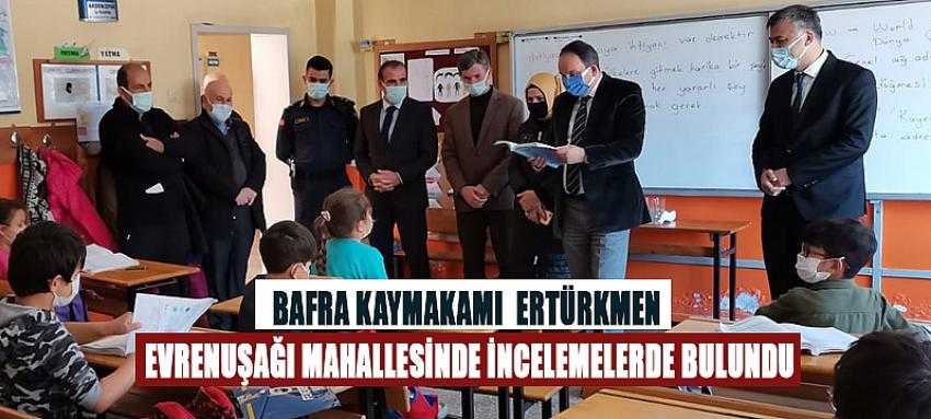 Kaymakam Ertürkmen Evrenuşağı Köyünde incelemelerde bulundu 