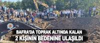 Bafra'da toprak altında kalan 2 kişinin cenazesi çıkarıldı