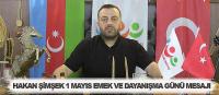 Hakan Şimşek 1 Mayıs Emek ve Dayanışma Günü Mesajı