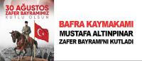 Bafra Kaymakamı Altınpınar 30 Ağustos Zafer Bayramını kutladı