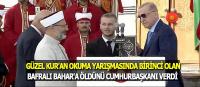 Güzel Kur'an okuma yarışmasında birinci olan Bafralı Bahar'a öldünü Cumhurbaşkanı verdi 