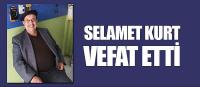 Selamet Kurt vefat etti