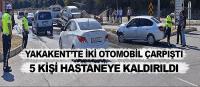 Yakakent'te iki otomobilin çarpıştığı kazada 5 kişi yaralandı