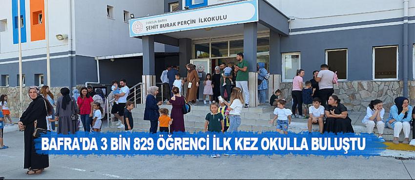 Bafra'da 3 bin 829 öğrenci ilk kez okulla buluştu