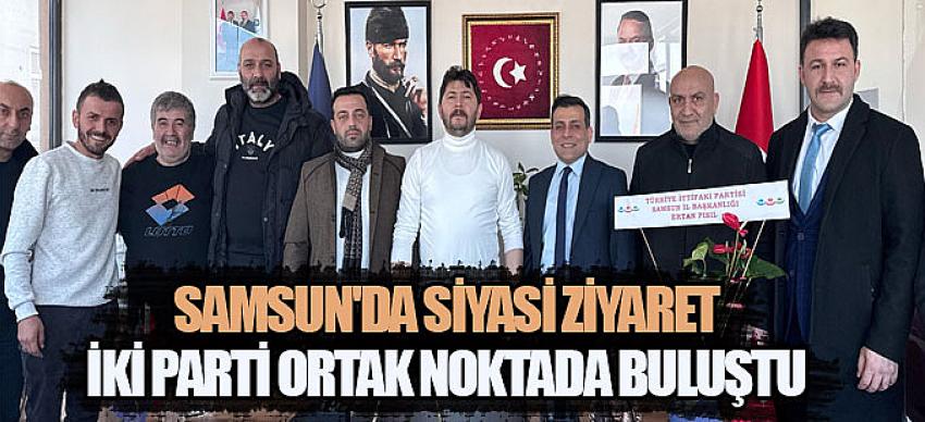 Samsun'da Siyasi Ziyaret: İki Parti Ortak Noktada Buluştu