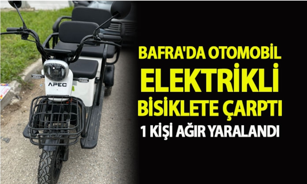 Bafra’da otomobil elektrikli bisiklete çarptı 1 kişi ağır yaralandı