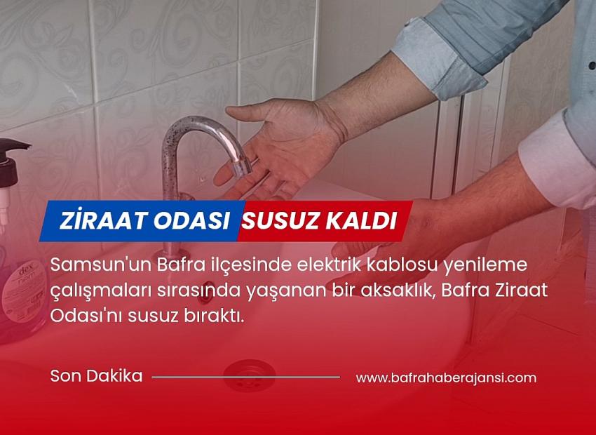 Bafra Ziraat Odası susuz kaldı