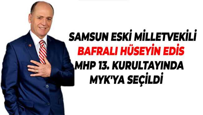 Bafralı Hüseyin Edis MYK'YA SEÇİLDİ 