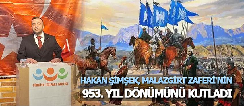 Hakan Şimşek, Malazgirt Zaferi'nin 953. Yıl Dönümünü kutladı