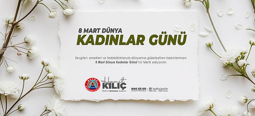 Hamit Kılıç, 8 Mart Dünya Kadınlar günü mesajı