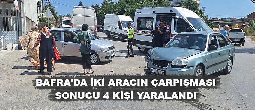 Bafra'da İki Aracın Çarpışması Sonucu 4 Kişi Yaralandı