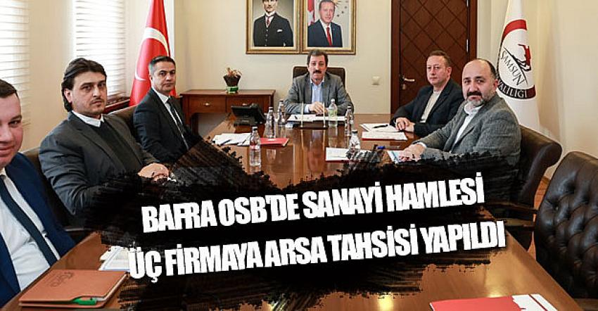 Bafra OSB'de üç firmaya arsa tahsisi yapıldı