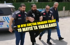 Samsun’da 10 ayrı suçtan hükümlü firari yakalandı