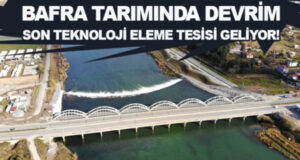 Bafra tarımında yeni dönem, modern eleme tesisi kuruluyor!