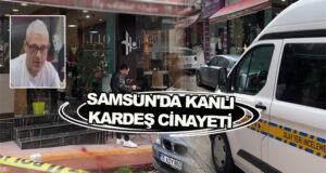 Samsun’da Kanlı Kardeş Cinayeti, Ağabeyi Kardeşini Vurarak Öldürdü
