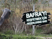 Bafra’yı keşfetmeniz için nedenleriniz var!