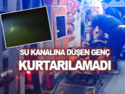 Bafra’da su kanalına düşen genç yaşamanı kaybetti