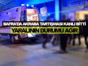 Bafra’da Akraba Tartışması Kanlı Bitti