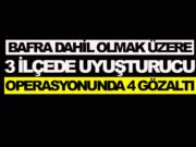 Bafra ve 3 İlçede Eş Zamanlı Uyuşturucu Operasyonu