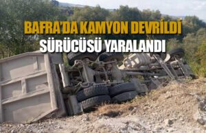Bafra’da devrilen hafriyat kamyonun sürücüsü yaralandı