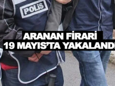 Aranan Firari 19 Mayıs’ta yakalandı