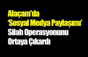 Alaçam’da Sosyal Medya Paylaşımı Operasyonunu Ortaya Çıkardı