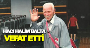 Eski Muhtar Hacı Halim Balta Vefat Etti