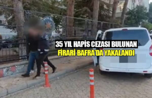 Bafra’da 35 yıl hapis cezası bulunan firari yakalandı