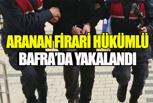 Bafra’da aranan firari hükümlü yakalandı