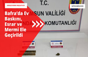 Bafra’da Uyuşturucu ve Mühimmat Operasyonu