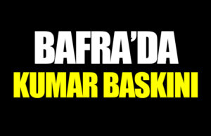 Bafra’da Kıraathaneye Kumar Baskını