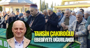Tahsin Çakıroğlu Ebediyete Uğurlandı