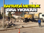 Bafra’da Güvenlik İçin Metruk Bina Yıkımlarına Devam