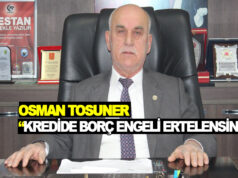 Osman Tosuner,” Borç Şartı Ertelensin” dedi