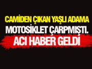 Yakakent’te motosikletin çarptığı yaya yaşamını kaybetti