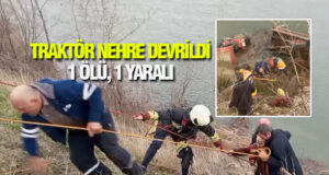 Bafra’da Traktör Kızılırmak’a Devrildi: 1 Ölü, 1 Yaralı
