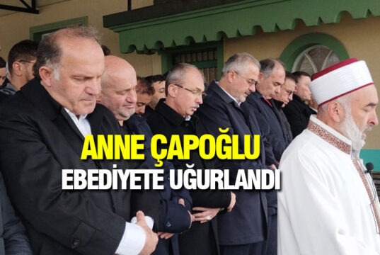 Anne Çapoğlu Toprağa Verildi
