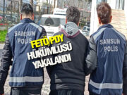 Bafra’da FETÖ Hükümlüsü Yakalandı