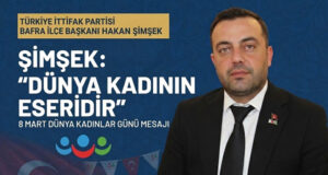 Başkan Hakan Şimşek’ten, “Dünya Kadının Eseridir”